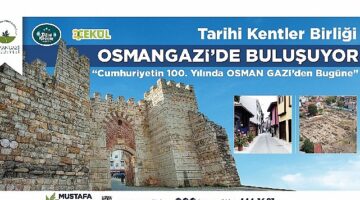 Tarihi Kentler Birliği Osmangazi'de Buluşuyor