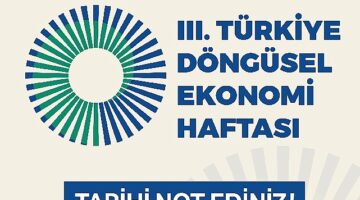 III. Türkiye Döngüsel Ekonomi Haftası 7-8-9 Kasım'da Gerçekleştirilecek
