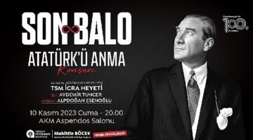 Atatürk ölümünün 85. yılında “Son Balo" ile anılacak