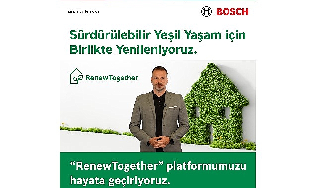 Bosch Home Comfort, yeşil yaşam için tüm paydaşlarını birlikte yenilenmeye davet ettiği 'RenewTogether' platformunu duyurdu