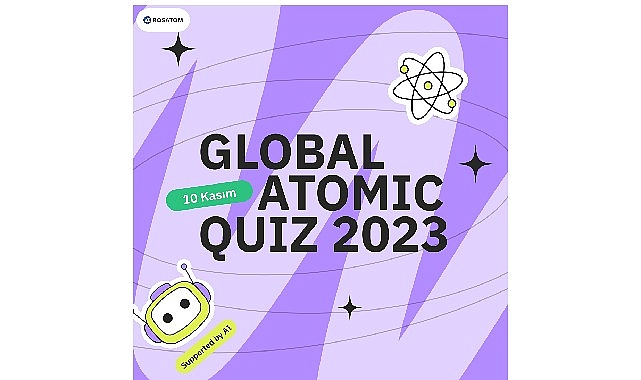 Rosatom'un Uluslararası Girişimi Global Atomic Quiz 2023 Başlıyor    