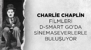 Charlie Chaplin filmleri D-Smart GO'da sinemaseverlerle buluşuyor