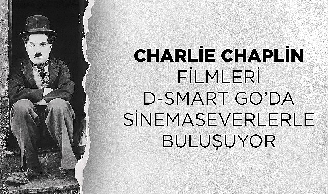 Charlie Chaplin filmleri D-Smart GO'da sinemaseverlerle buluşuyor