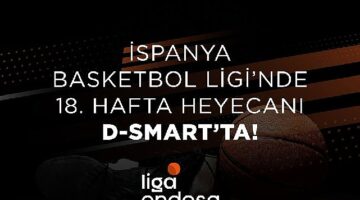 İspanya Basketbol Ligi'nde 18. hafta heyecanı D-Smart'ta!
