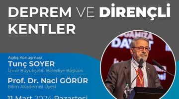 Prof. Dr. Naci Görür İzmir'de deprem ve dirençli kentleri anlatacak