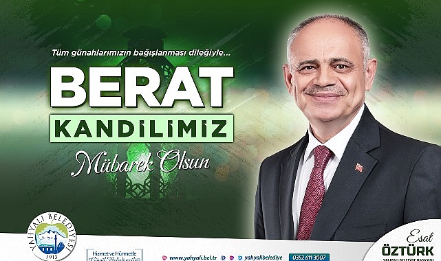 Yahyalı Belediye Başkanı Esat Öztürk, Berat Kandili dolayısıyla bir mesaj yayınlayarak, tüm İslam aleminin Berat Kandilini kutladı
