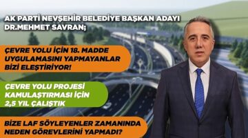 AK Parti Belediye Başkan Adayı Dr. Mehmet Savran Çevre Yolu İçin 18. Madde uygulamasını Yapmayanlar Bizi Eleştiriyor