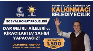 AK Parti Belediye Başkan Adayı Dr. Mehmet Savran, Sosyal Konut Projesi ile Nevşehir'deki başta dar gelirliler olmak üzere 1500 kiracı aileyi uygun fiyat ve ödeme koşullarıyla ev sahibi yapacaklarını söyledi