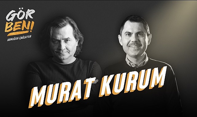 Murat Kurum, GAİN'in “Gör Beni" programında, Armağan Çağlayan'ın sorularını yanıtladı