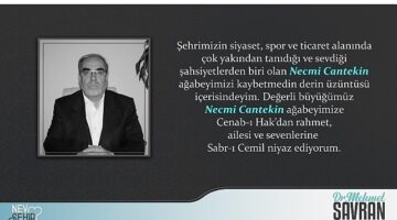 Nevşehir Belediye Başkanı Dr. Mehmet Savran, hayatını kaybeden Necmi Cantekin için taziye mesajı yayımladı