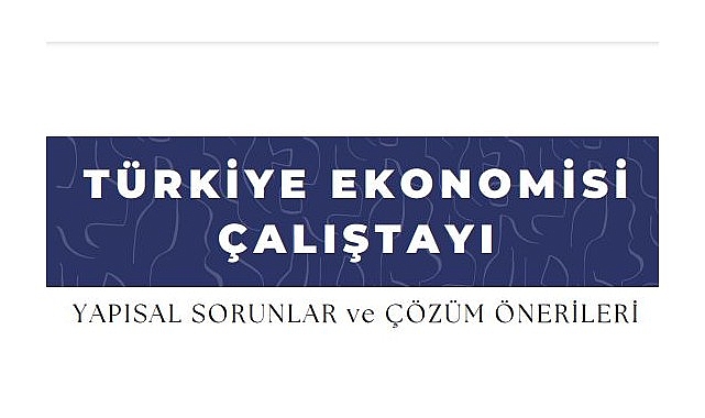 EÜ'den  “Türkiye Ekonomisi: Yapısal Sorunlar ve Çözüm Önerileri" başlıklı çalıştayı