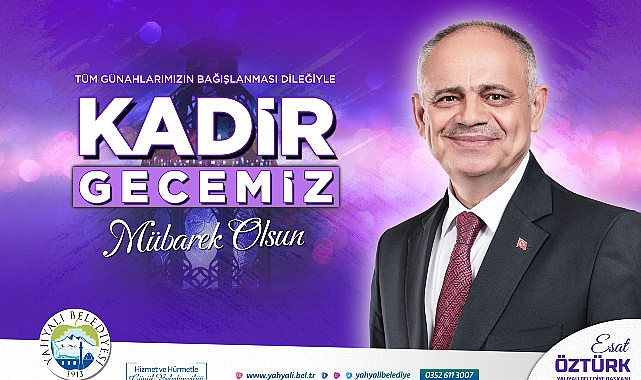 Yahyalı Belediye Başkanı Esat Öztürk, bugün idrak edilecek olan Kadir Gecesi münasebetiyle bir kutlama mesajı yayınladı