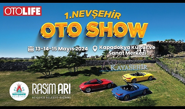 Nevşehir Belediyesi'nin Otolife Dergisi iş birliği ile düzenleyeceği 1. Nevşehir Oto Show etkinliği 13 Mayıs Pazartesi günü başlıyor