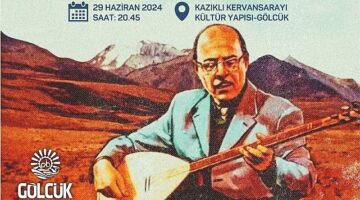 Gölcük Belediyesi, Kervansaray'da düzenleyeceği konserde; vefatının 12. yılında Bozkırın Tezenesi Neşet Ertaş en güzel türküleriyle yâd edecek