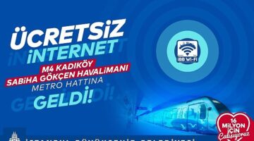 İBB'ye ait M4 Kadıköy-Sabiha Gökçen Havalimanı Metro Hattı'nda ücretsiz sınırsız internet İBB Wi-Fi hizmeti başladı