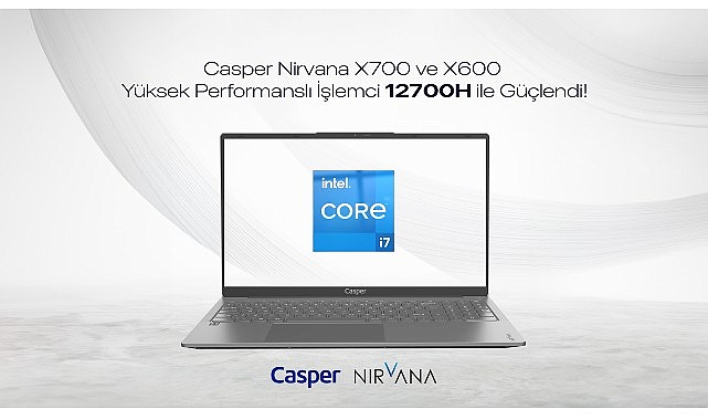 Casper Nirvana x700 ve x600 intel “H" serisi işlemcilerle yenilendi