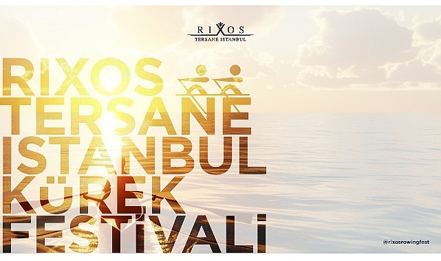 Altın Boynuz'da Bir İlk: Rixos Tersane İstanbul Kürek Festivali'ne Geri Sayım Başladı