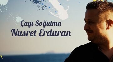 Nusret Erduran'dan İlk Single: “Çayı Soğutma" Müzikseverlerle Buluştu!