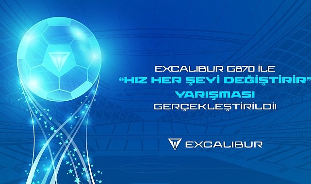 Excalibur G870 ile “Hız Her Şeyi Değiştirir" Yarışması Gerçekleşti!