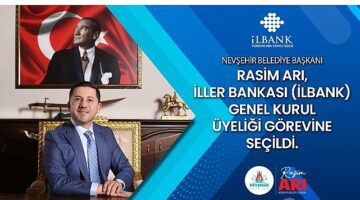 Nevşehir Belediye Başkanı Rasim Arı, İller Bankası (İLBANK) Genel Kurul Üyeliği görevine seçildi.