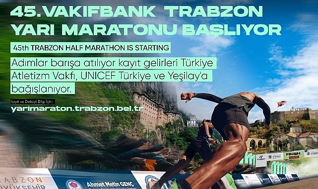 Vakıfbank 45. Uluslararası Trabzon Yarı Maratonu kayıt gelirleri Türkiye Atletizm Vakfı, UNICEF Türkiye ve Yeşilay'a bağışlanacak